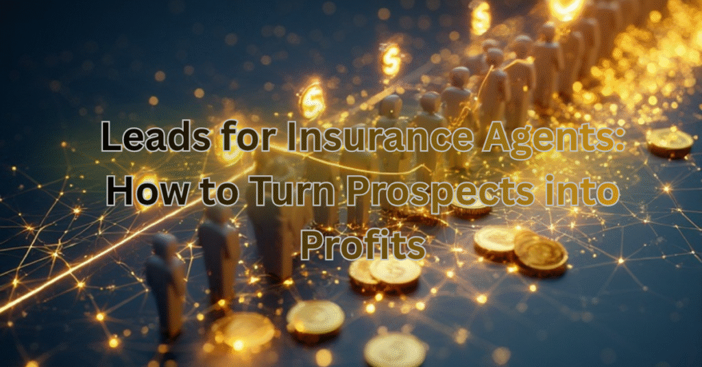 Leads for Insurance Agents