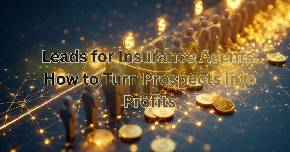 Leads for Insurance Agents