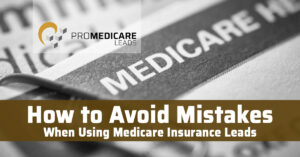 How to Avoid Mistakes When Using Medicare Insurance Leads