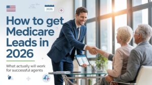 How to Get Medicare Leads in 2026: What Actually Will Work for Successful Agents