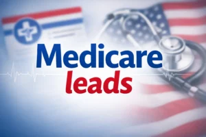 Medicare Advantage Leads: A Complete Guide for Agents & Agencies