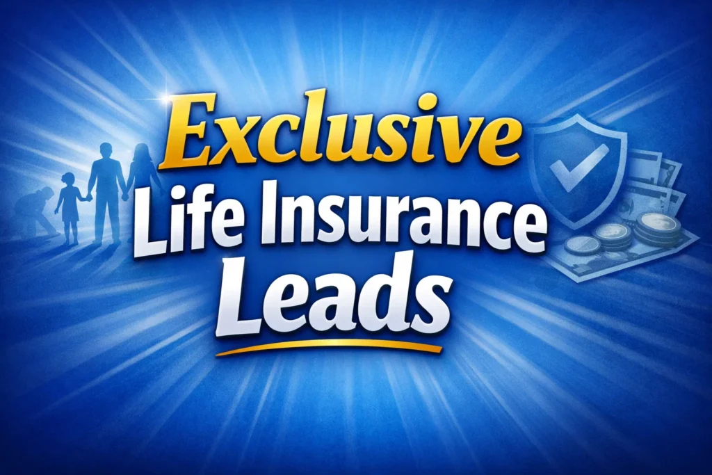 Exclusive Life Insurance Leads: A Smart Investment for Serious Agents